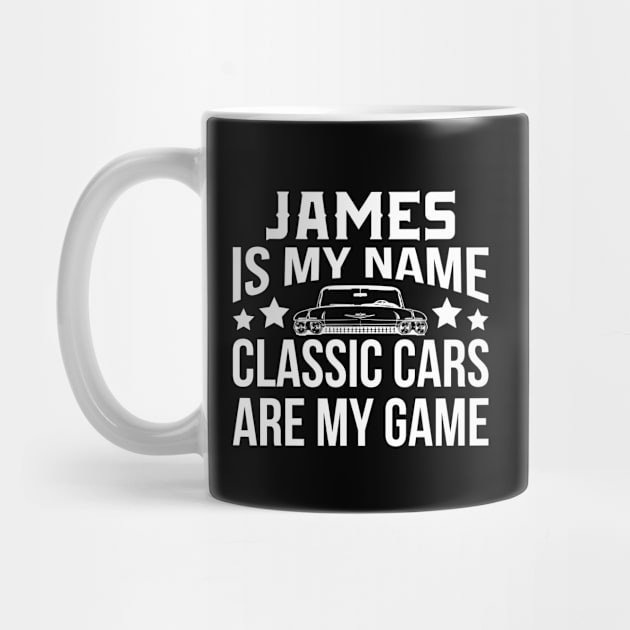 James Is My Name Classic Cars Are My Game by teevisionshop